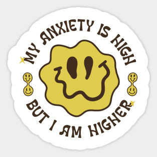 My anxiety is high but I am higher gift for you Sticker